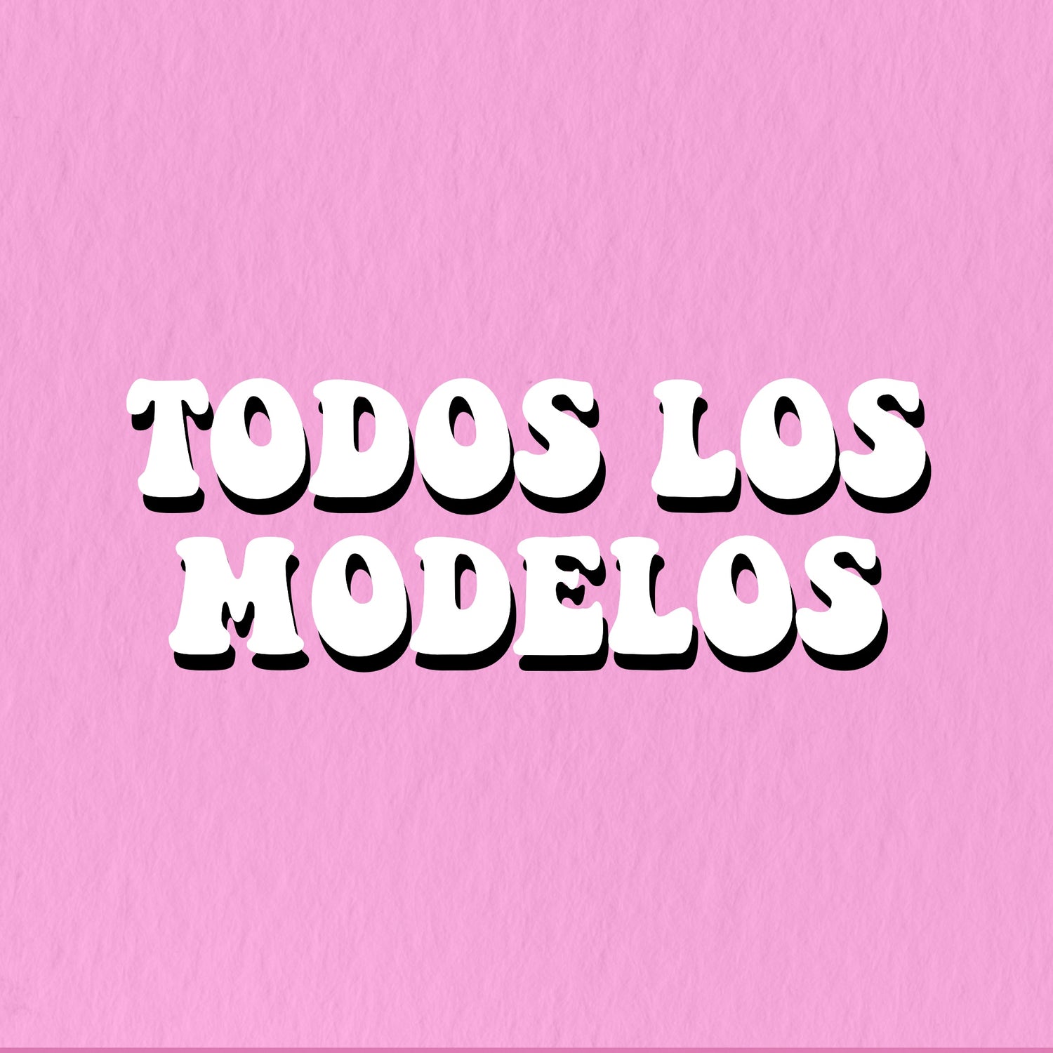 TODOS LOS MODELOS